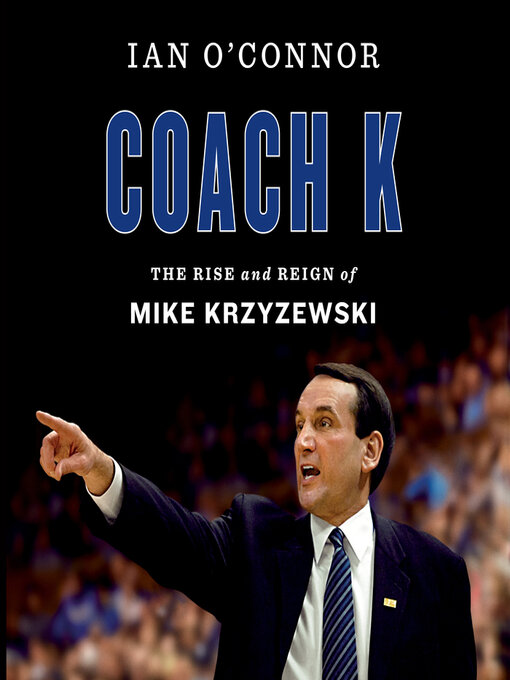 Title details for Coach K by Ian O'Connor - Available